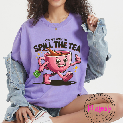 On My Way To Spill The Tea Fun Social Statement