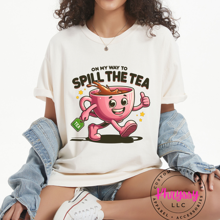 On My Way To Spill The Tea Fun Social Statement