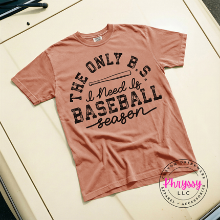 The Only BS I Need Is Baseball Season