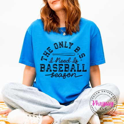 The Only BS I Need Is Baseball Season