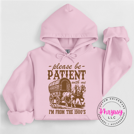 Warm pullover funny vintage hoodie with be patient I'm from the 1900s script
