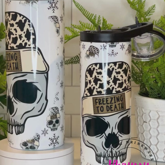 READY TO SHIP Freezing to Death 20oz or 30oz Tumblers