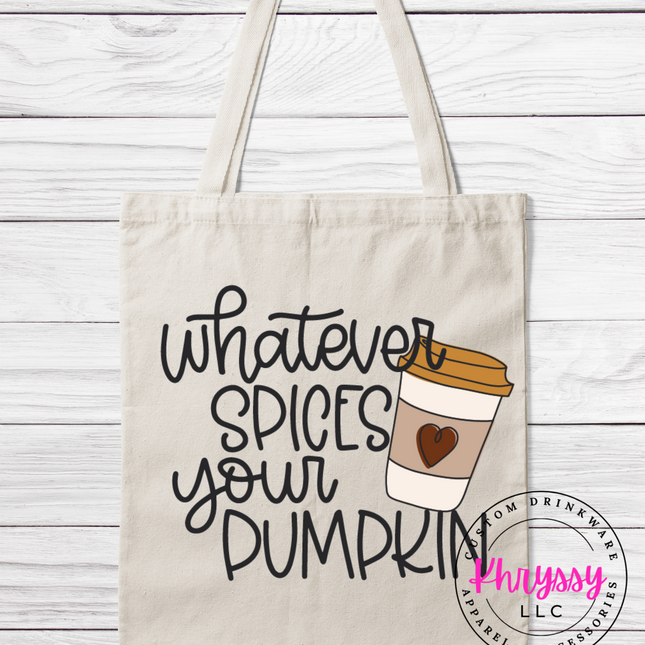 Whatever Spices Your Pumpkin Tote Bag