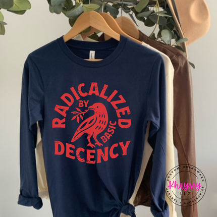 Radicalized by basic decency long sleeve great for gifting and year-round wear