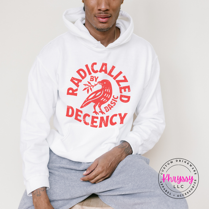 Radicalized by Basic Decency Bold Statement Pullover Hoodie
