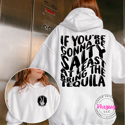 White pullover hoodie displaying a funny black Bring The Tequila back graphic.