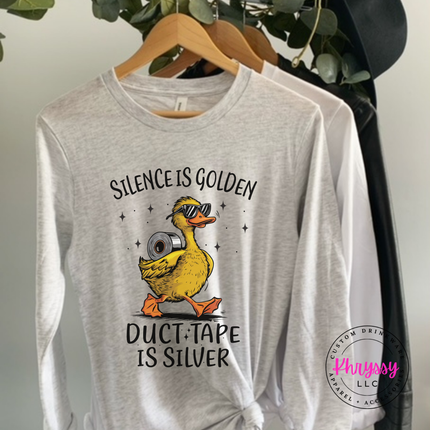 Smooth lightweight funny duck long sleeve with silence is golden duct tape is silver