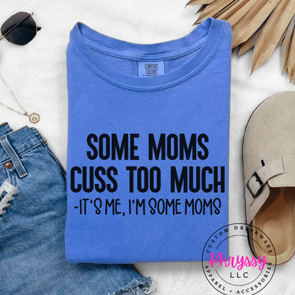 Some Moms Cuss Too Much, It's Me I'm Some Moms Unisex T-Shirt - Wear Your Humor Loud and Proud!