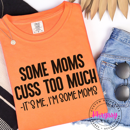 Some Moms Cuss Too Much, It's Me I'm Some Moms Unisex T-Shirt - Wear Your Humor Loud and Proud!