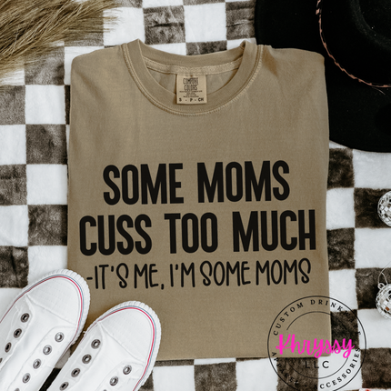 Some Moms Cuss Too Much, It's Me I'm Some Moms Unisex T-Shirt - Wear Your Humor Loud and Proud!