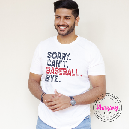 Sorry Can't Baseball Bye Funny Unisex Baseball Gift Game Day Humor Style Baseball Lover Statement