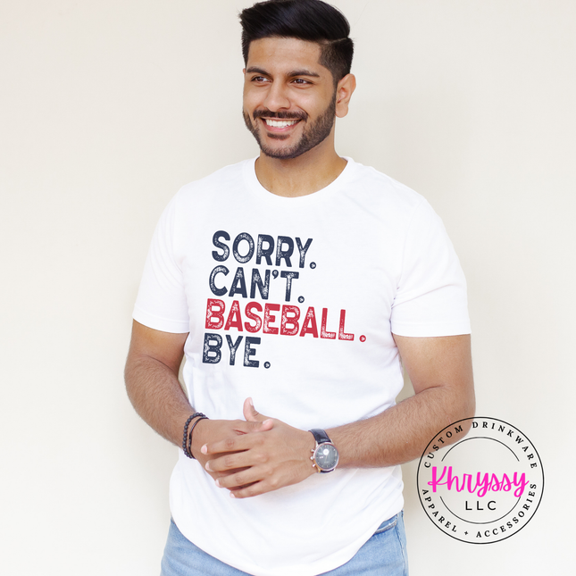 Sorry Can't Baseball Bye Funny Unisex Baseball Gift Game Day Humor Style Baseball Lover Statement