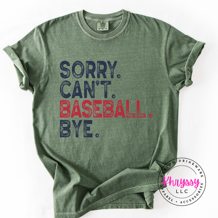 Sorry Can't Baseball Bye Funny Unisex Baseball Gift Game Day Humor Style Baseball Lover Statement