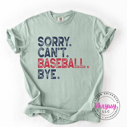 Sorry Can't Baseball Bye Funny Unisex Baseball Gift Game Day Humor Style Baseball Lover Statement