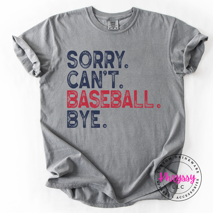 Sorry Can't Baseball Bye Funny Unisex Baseball Gift Game Day Humor Style Baseball Lover Statement