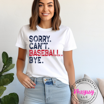 Sorry.Can't. Baseball. Bye. Unisex Shirt