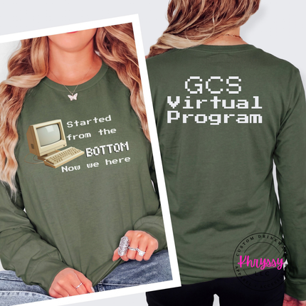Started From the Bottom Now We Here GCS Virtual Program Bella+Canvas Long Sleeve Front Back