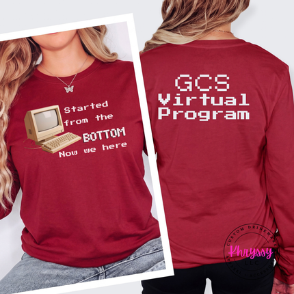 Started From the Bottom Now We Here GCS Virtual Program Bella+Canvas Long Sleeve Front Back