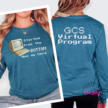 Started From the Bottom Now We Here GCS Virtual Program Bella+Canvas Long Sleeve Front Back