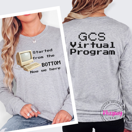 Started From the Bottom Now We Here GCS Virtual Program Bella+Canvas Long Sleeve Front Back