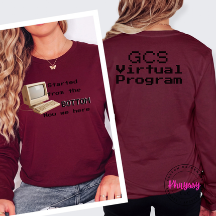 Started From the Bottom Now We Here GCS Virtual Program Bella+Canvas Long Sleeve Front Back