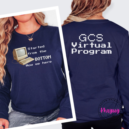 Started From the Bottom Now We Here GCS Virtual Program Bella+Canvas Long Sleeve Front Back