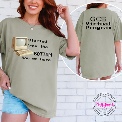 Started From the Bottom Now We Here GCS Virtual Program Comfort Colors T-Shirt Front and Back
