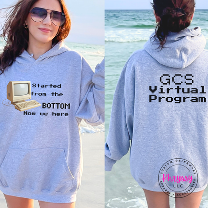 Started From the Bottom Now We Here GCS Virtual Program Gildan Heavy Blend Hoodie Front Back