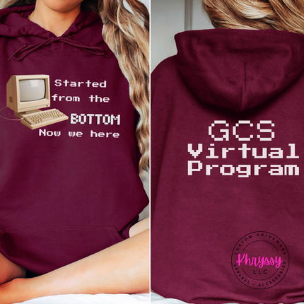 Started From the Bottom Now We Here GCS Virtual Program Gildan Heavy Blend Hoodie Front Back