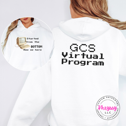 GCS Virtual Program Hoodie — Front & Back, Started From the Bottom