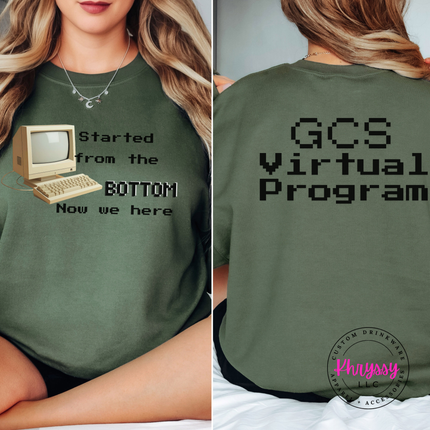 Started From the Bottom Now We Here GCS Virtual Program Gildan Crewneck Sweatshirt Front Back