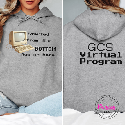 Started From the Bottom Now We Here GCS Virtual Program Gildan Heavy Blend Hoodie Front Back