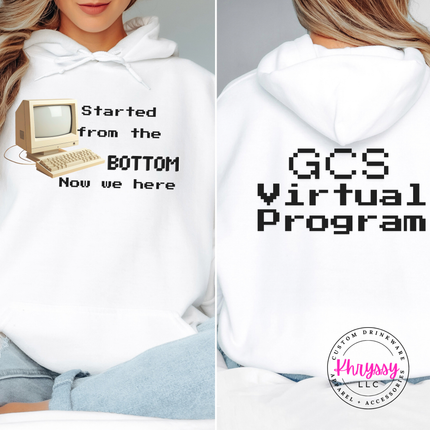 Started From the Bottom Now We Here GCS Virtual Program Gildan Heavy Blend Hoodie Front Back