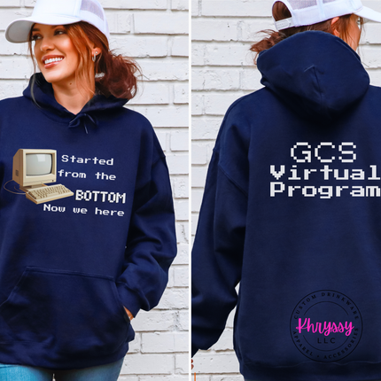 GCS Virtual Program Hoodie — Front & Back, Started From the Bottom