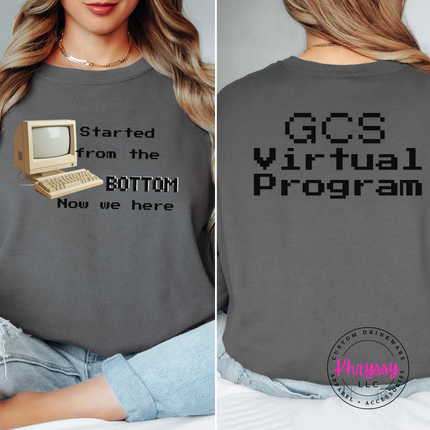 Started From the Bottom Now We Here GCS Virtual Program Gildan Crewneck Sweatshirt Front Back
