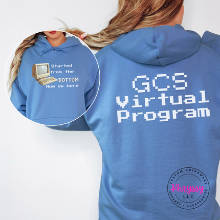 GCS Virtual Program Hoodie — Front & Back, Started From the Bottom