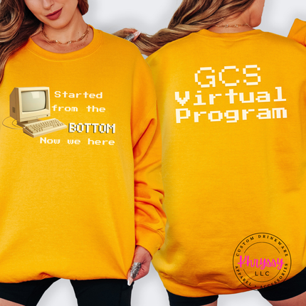 Started From the Bottom Now We Here GCS Virtual Program Gildan Crewneck Sweatshirt Front Back