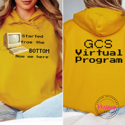 Started From the Bottom Now We Here GCS Virtual Program Gildan Heavy Blend Hoodie Front Back