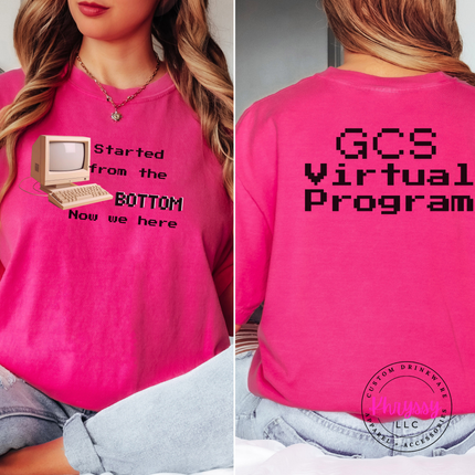 Started From the Bottom Now We Here GCS Virtual Program Gildan Crewneck Sweatshirt Front Back