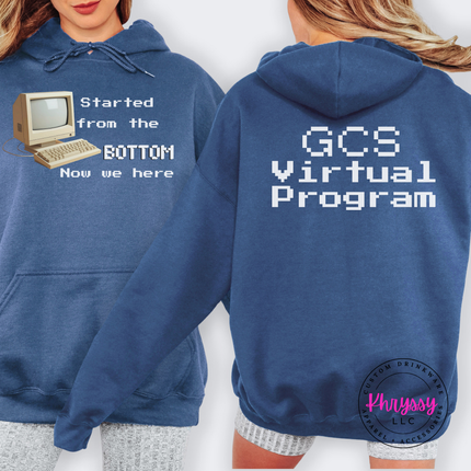 Started From the Bottom Now We Here GCS Virtual Program Gildan Heavy Blend Hoodie Front Back