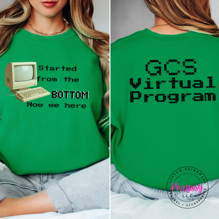 Started From the Bottom Now We Here GCS Virtual Program Gildan Crewneck Sweatshirt Front Back