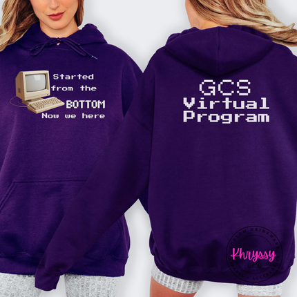 GCS Virtual Program Hoodie — Front & Back, Started From the Bottom