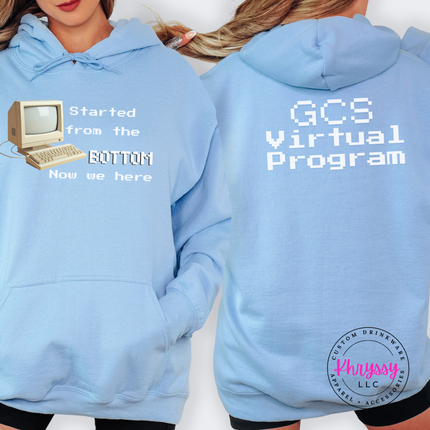 Started From the Bottom Now We Here GCS Virtual Program Gildan Heavy Blend Hoodie Front Back