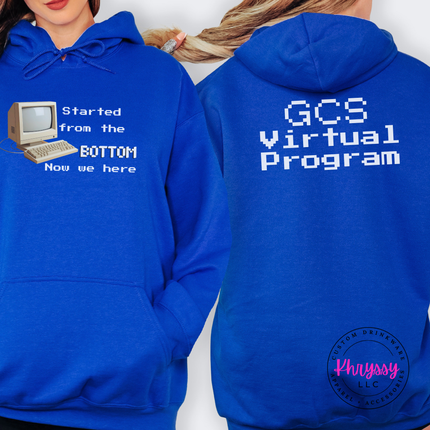 GCS Virtual Program Hoodie — Front & Back, Started From the Bottom
