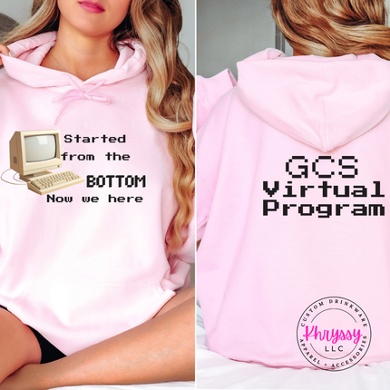 Started From the Bottom Now We Here GCS Virtual Program Gildan Heavy Blend Hoodie Front Back