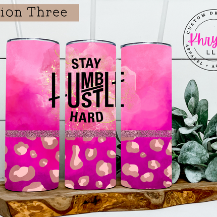 Stay Humbler Hustle Hard Custom 20oz Tumbler with Straw
