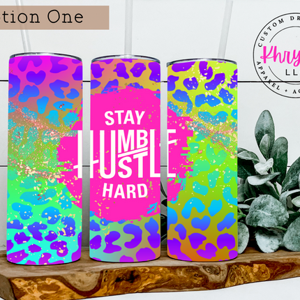 Stay Humbler Hustle Hard Custom 20oz Tumbler with Straw