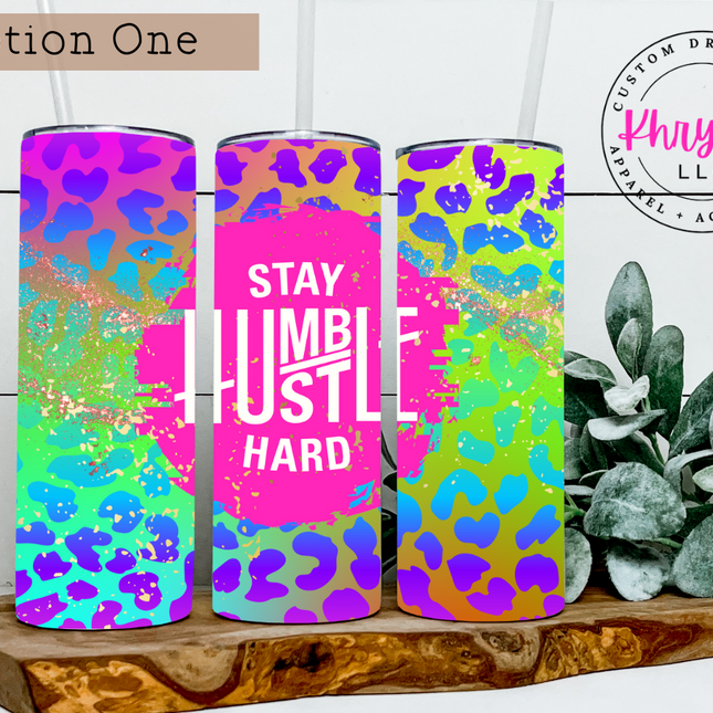 Stay Humbler Hustle Hard Custom 20oz Tumbler with Straw
