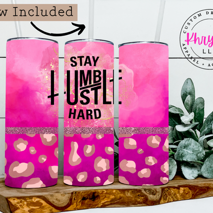 Stay Humbler Hustle Hard Custom 20oz Tumbler with Straw