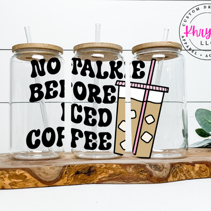 No Talkie Before Iced Coffee 16oz Libbey Glass with Glass Straw